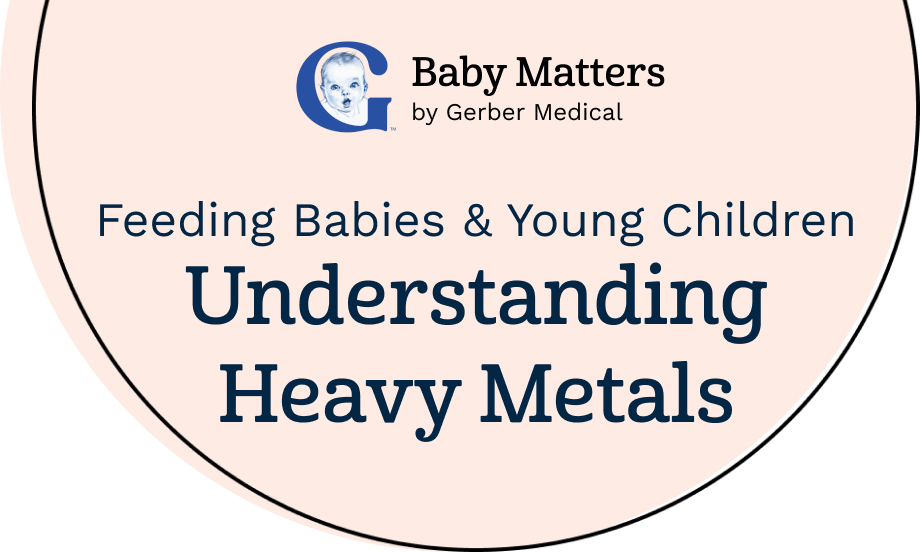 BabyMatters by Gerber Medical Hub Understanding Heavy Metals