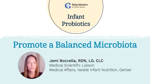 Infant probiotics: Promote a balanced microbiota, featuring Jami Boccella, RDN, LD, CLC